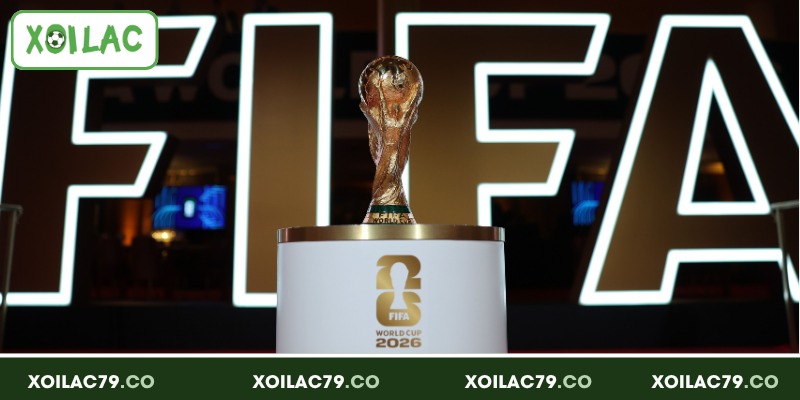 World Cup 2026 - Thể Thức Và 3 Ứng Viên Sáng Giá, Nổi Bật 3 Thể thức thi đấu mới của World Cup 2026 chi tiết
