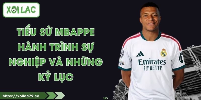 Tiểu Sử Mbappe - Hành Trình Sự Nghiệp Và Những Kỷ Lục 1 Tiểu Sử Mbappe - Hành Trình Sự Nghiệp Và Những Kỷ Lục
